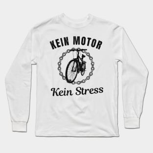 Kein Motor Kein Stress Fahrrad Radfahrer Humor Fun Long Sleeve T-Shirt